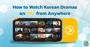 How to Watch Korean Dramas on VIU from Anywhere