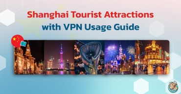 Shanghai Tourist Attractions with VPN Usage Guide