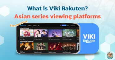 What is Viki Rakuten? Asian series viewing platforms