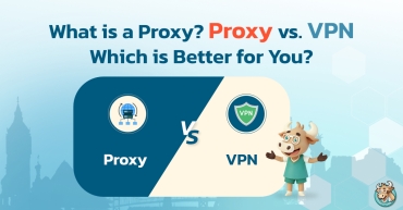 What is a Proxy? Proxy vs. VPN: Which is Better for You?