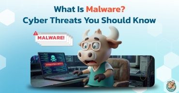 What Is Malware? Cyber Threats You Should Know